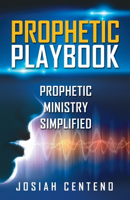 Prophetic Playbook - Josiah Centeno