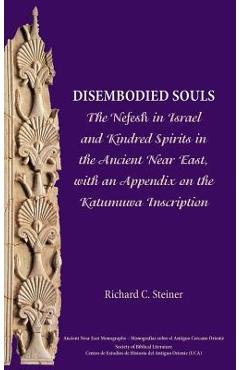Coperta cărții 'Disembodied Souls: The Nefesh in Israel and Kindred Spirits in the Ancient Near East, with an Appendix on the Katumuwa'