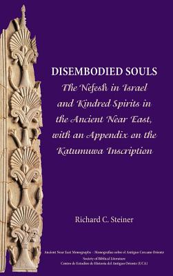 Coperta cărții 'Disembodied Souls: The Nefesh in Israel and Kindred Spirits in the Ancient Near East, with an Appendix on the Katumuwa'