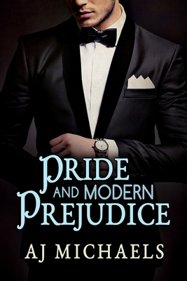 Coperta cărții 'Pride and Modern Prejudice - Aj Michaels'