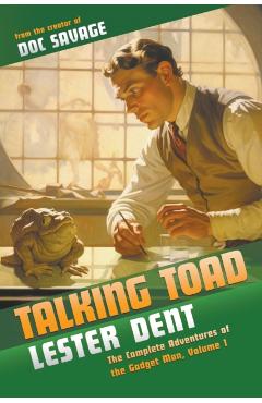 Coperta cărții 'Talking Toad: The Complete Adventures of the Gadget Man, Volume 1 - Lester Dent'