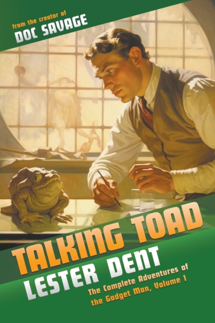 Talking Toad: The Complete Adventures of the Gadget Man, Volume 1 - Lester Dent