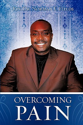 Overcoming Pain - Norman E. Fields