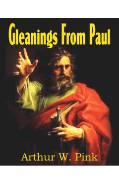 Coperta cărții 'Gleanings from Paul - Arthur W. Pink'