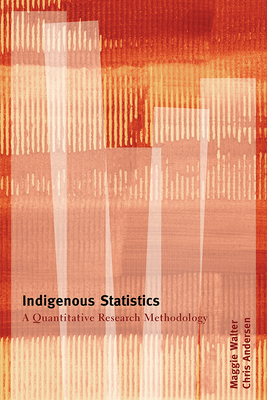 Indigenous Statistics: A Quantitative Research Methodology - Maggie Walter