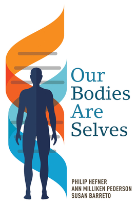 Our Bodies Are Selves - Philip Hefner