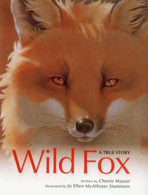 Wild Fox: A True Story - Cherie Mason