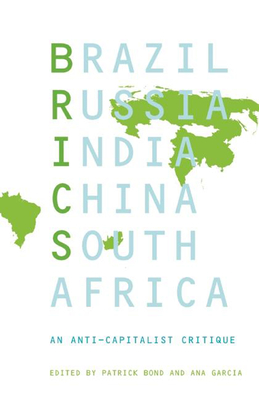 Brics: An Anticapitalist Critique - Ana Garcia