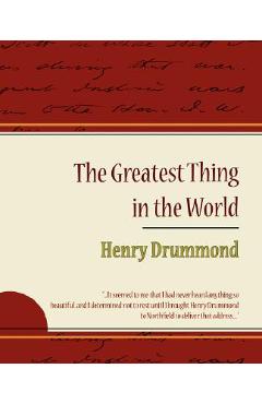 The Greatest Thing in the World - Henry Drummond - Henry Drummond