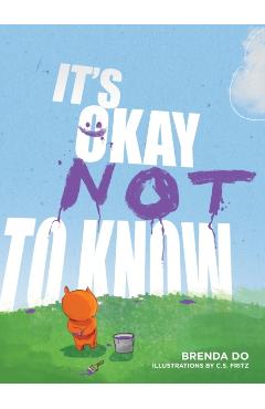 Coperta cărții 'It's Okay Not to Know - Brenda Do'