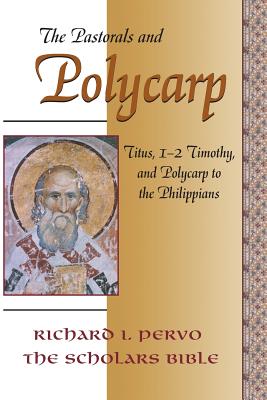 Coperta cărții 'The Pastorals and Polycarp: Titus, 1-2 Timothy, and Polycarp to the Philippians - Richard I. Pervo'