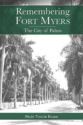 Remembering Fort Myers: The City of Palms - Prudy Taylor Board