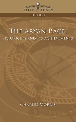Coperta cărții 'The Aryan Race: Its Origins and Its Achievements - Charles Morris'