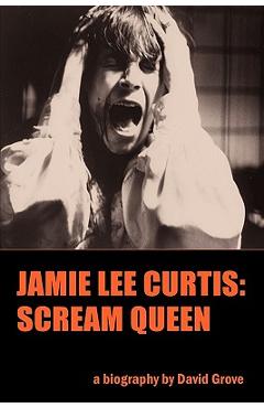 Coperta cărții 'Jamie Lee Curtis: Scream Queen - David Grove'