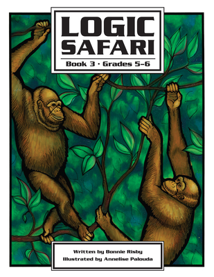 Logic Safari: Book 3, Grades 5-6 - Bonnie L. Risby