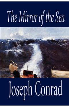 Coperta cărții 'The Mirror of the Sea by Joseph Conrad, Fiction - Joseph Conrad'