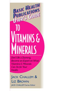Coperta cărții 'User's Guide to Vitamins & Minerals - Jack Challem'