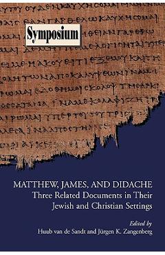 Coperta cărții 'Matthew, James, and Didache: Three Related Documents in Their Jewish and Christian Settings - Huub Van De Sandt'