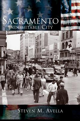 Coperta cărții 'Sacramento: Indomitable City - Steven M. Avella'
