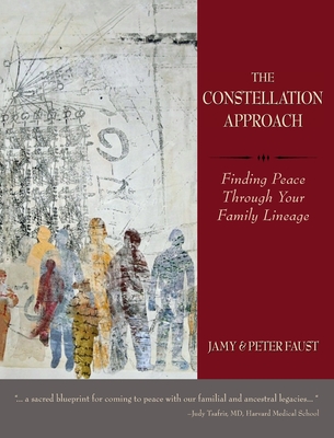 THE CONSTELLATION APPROACH Finding Peace Through Your Family Lineage - Jamy Faust