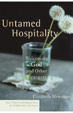 Coperta cărții 'Untamed Hospitality: Welcoming God and Other Strangers - Elizabeth Newman'