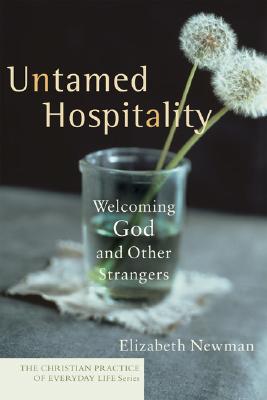 Coperta cărții 'Untamed Hospitality: Welcoming God and Other Strangers - Elizabeth Newman'