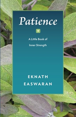 Patience: A Little Book of Inner Strength - Eknath Easwaran