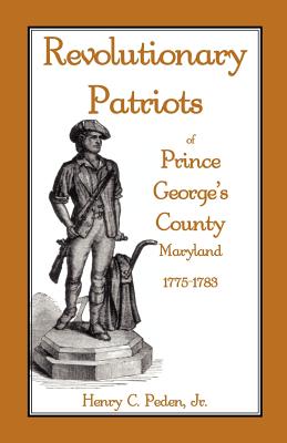 Coperta cărții 'Revolutionary Patriots of Prince George's County, Maryland, 1775-1783 - Henry C. Peden Jr'