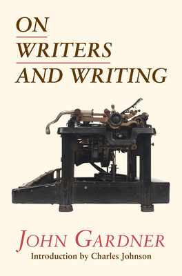 On Writers and Writing - John Gardner