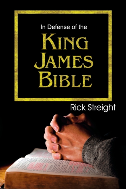In Defense of the King James Bible - Rick Streight