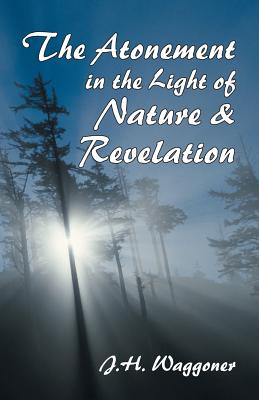 Atonement in the Light of Nature and Revelation - J. H. Waggoner