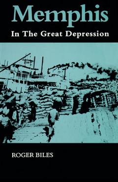 Poza produsului Memphis: In the Great Depression - Roger Biles