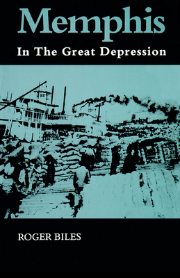 Memphis: In the Great Depression - Roger Biles