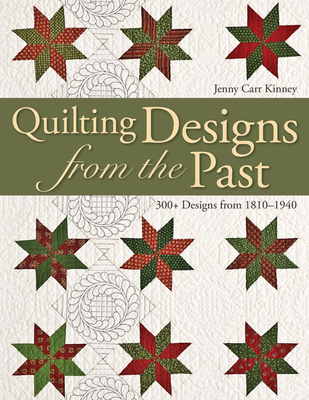 Quilting Designs from the Past: 300+ Designs from 1810-1940 - Jenny Carr Kinney