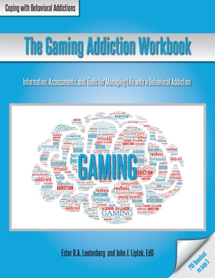 The Gaming Addiction Workbook - Ester R. A. Leutenberg