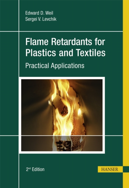 Flame Retardants for Plastics and Textiles 2e: Practical Applications - Edward D. Weil