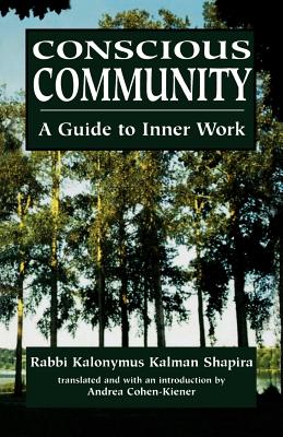 Conscious Community: A Guide to Inner Work - Kalonymus Kalman Shapira