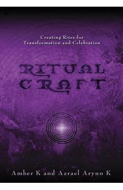 Coperta cărții 'Ritualcraft: Creating Rites for Transformation and Celebration - Azrael Arynn K'