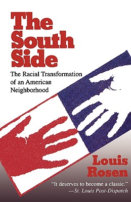 The South Side: The Racial Transformation of an American Neighborhood - Louis Rosen