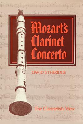 Mozart's Clarinet Concerto: The Clarinetist's View - David Etheridge