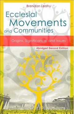 Coperta cărții 'Ecclesial Movements and Communities - Abridged Second Edition: Origins, Significance, and Issues - Brendan Leahy'