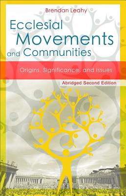 Coperta cărții 'Ecclesial Movements and Communities - Abridged Second Edition: Origins, Significance, and Issues - Brendan Leahy'
