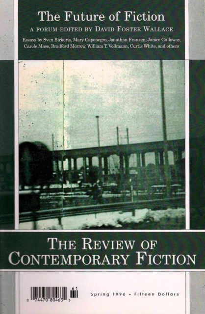 Review of Contemporary Fiction: XVI, #1: The Future of Fiction - John O'brien