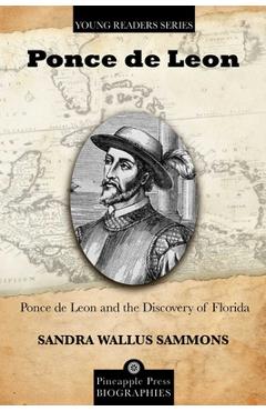 Ponce de Leon and the Discovery of Florida - Sandra Wallus Sammons