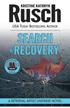 Coperta cărții 'Search & Recovery: A Retrieval Artist Universe Novel: Book Four of the Anniversary Day Saga - Kristine Kathryn Rusch'