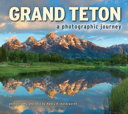 Coperta cărții 'Grand Teton: A Photographic Journey - Henry H. Holdsworth'