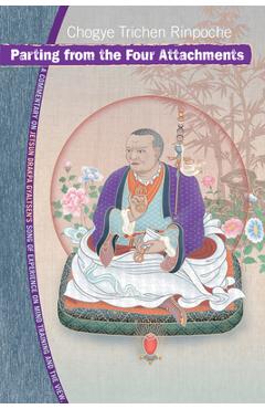 Coperta cărții 'Parting from the Four Attachments: A Commentary on Jetsun Drakpa Gyaltsen's Song of Experience on Mind Training and the'