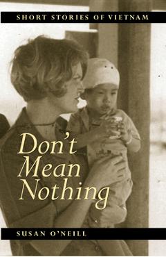 Coperta cărții 'Don't Mean Nothing: Short Stories of Vietnam - Susan O'neill'