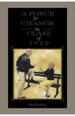 Poza produsului A Force for Change: The Class of 1950 - John Norberg