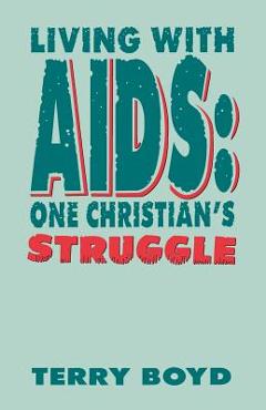 Coperta cărții 'Living With AIDS: One Christian's Struggle - Terry Boyd'